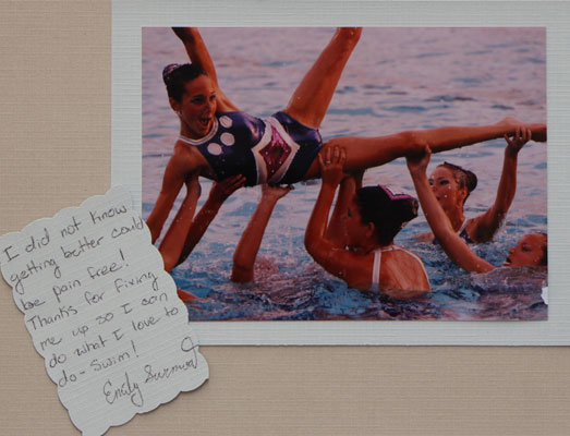 I did not know getting better could be pain free! Thanks for fixing me up so I can do what I love to do – swim!
